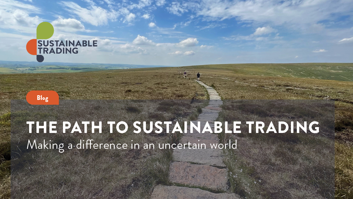 The path to Sustainable Trading: Making a difference in an uncertain world