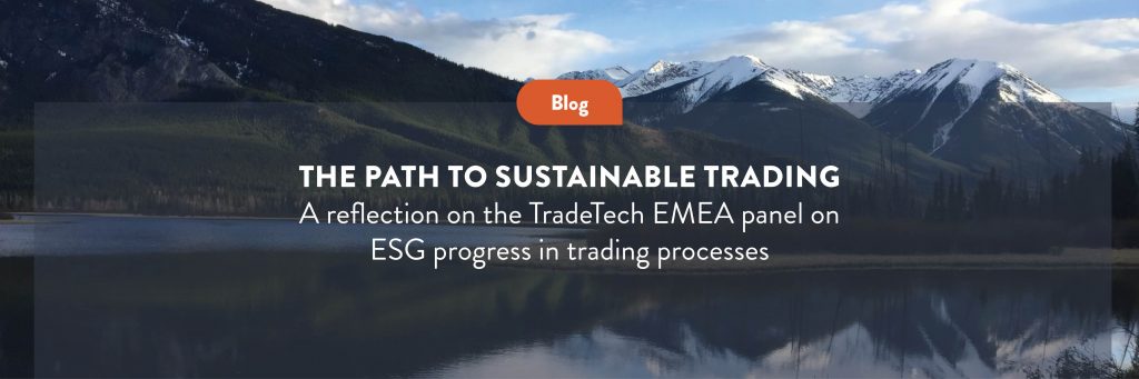A reflection on the TradeTech EMEA panel on ESG progress in trading processes
